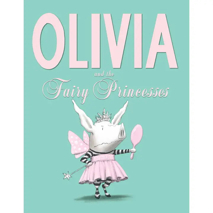 Olivia and the Fairy Princesses By Ian Falconer